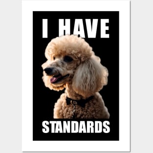 Tailored Tidbits Poodle Elegance, Tee I Have Standards for Fans Posters and Art